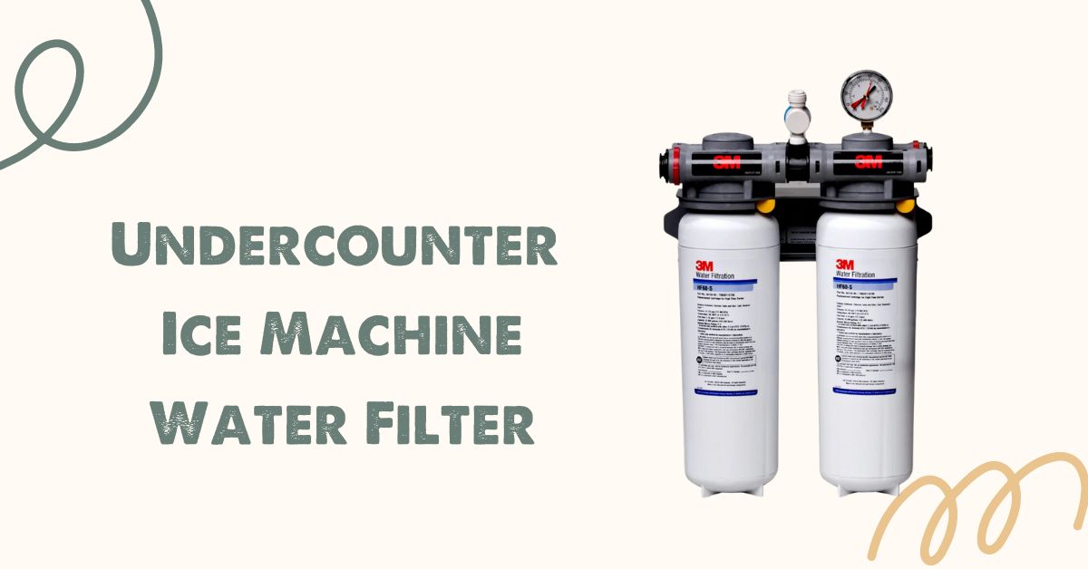 Undercounter Ice Machine Water Filter