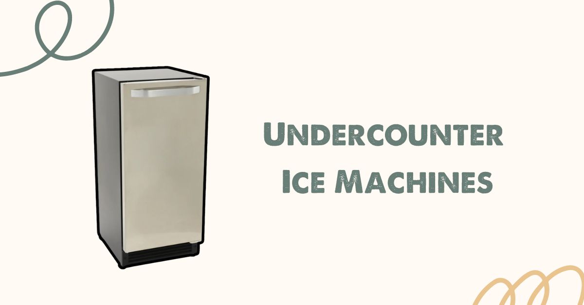 Undercounter Ice Machines